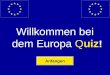Willkommen bei dem Europa Quiz ! Anfangen Frage Nr.1 Die Europäische Union mit 27 Ländern zählt… 340 Millionen Bürger 490 Millionen Bürger 560 Millionen