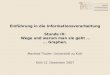 Einführung in die Informationsverarbeitung Stunde IX: Wege und warum man sie geht...... Graphen. Manfred Thaller, Universität zu Köln Köln 12. Dezember