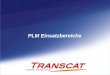 PLM Einsatzbereiche. © 2008 Transcat PLM GmbH - MH 02/2009 2 PLM, Verst¤ndnis