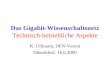 Das Gigabit-Wissenschaftsnetz Technisch-betriebliche Aspekte K. Ullmann, DFN-Verein Düsseldorf, 16.6.2000
