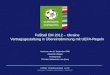 Fußball EM 2012 – Ukraine Vertragsgestaltung in Übereinstimmung mit UEFA-Regeln Hannover, den 11. September 2008 Alexander Weigelt Rechtsanwalt TOV Nörr