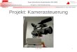 Team-Orientierte-Projektstudie WS 04/05 Fachhochschule-Karlsruhe Dozent: Prof. Dr. -Ing. Peter Weber Gruppe 1: Kamerasteuerung 12.01.20051 Projekt: Kamerasteuerung