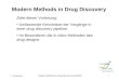 1. Vorlesung Modern Methods in Drug Discovery WS04/05 1 Modern Methods in Drug Discovery Ziele dieser Vorlesung: Umfassende Kenntnisse der Vorgänge in