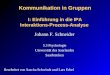 Kommunikation in Gruppen I: Einführung in die IPA Interaktions-Prozess-Analyse Johann F. Schneider 5.3 Psychologie Universität des Saarlandes Saarbrücken