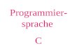 Programmier- sprache C. Das einfachste Programm:
