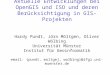 Aktuelle Entwicklungen bei OpenGIS und ISO und deren Berücksichtigung in GIS- Projekten Hardy Pundt, Jörn Möltgen, Oliver Wölbing Universität Münster