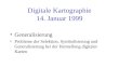 Digitale Kartographie 14. Januar 1999 Generalisierung Probleme der Selektion, Symbolisierung und Generalisierung bei der Herstellung digitaler Karten