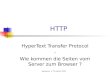 Webserver, © Till Hänisch 2001 HTTP HyperText Transfer Protocol - Wie kommen die Seiten vom Server zum Browser ?