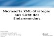 Microsofts XML-Strategie aus Sicht des Endanwenders Klaus Rohe (klrohe@microsoft.com) Developer Platform & Strategy Group Microsoft Deutschland GmbH
