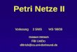 Petri Netze II Vorlesung 2 SWS WS 99/00 Gisbert Dittrich FBI UniDo dittrich@cs.uni-dortmund.de