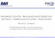 1 Automatisierte Ressourcenallokation: CA Automatisierte Ressourcenallokation mittels kombinatorischer Auktionen Michael Schwind Einführungsvortrag zum