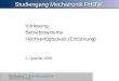 Vorlesung: 1 Betriebssysteme 2008 Prof. Dr. G. Hellberg Studiengang Mechatronik FHDW Vorlesung: Betriebssysteme Hochverfügbarkeit (Einführung) 2. Quartal