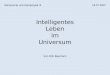 Astronomie und Astrophysik III18.07.2007 Intelligentes Leben im Universum Von Dirk Baumann