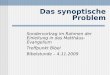 Das synoptische Problem Sondervortrag im Rahmen der Einleitung in das Matthäus-Evangelium Treffpunkt Bibel Bibelstunde – 4.11.2009