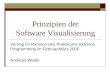 Prinzipien der Software Visualisierung Vortrag im Rahmen des Praktikums eXtreme Programming im Februar/März 2005. Andreas Wedel