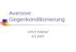 Aversive Gegenkonditionierung Ulrich Häßner 3.5.2007