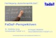 Fachverband Deutsch als Fremdsprache (FaDaF e.V.) Fachtagung Sprachenpolitik DaF FaDaF-Perspektiven Dr. Matthias Jung Vorsitzender FaDaF e.V. Annegret