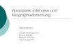 Narratives Interview und Biographieforschung Referenten: Sascha Dangmann Janne Hauke Robert Thoma Florian Stühle