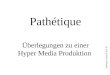 Pathétique, Rostock 16.6..01 Pathétique Überlegungen zu einer Hyper Media Produktion