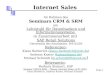 Seminar CRM & SRM – Thema: Internet Sales 14.01.2003 Klaus Berberich, Andreas Kaster, Michael Schmidt Folie 1 Internet Sales Im Rahmen des Seminars CRM