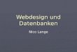 Webdesign und Datenbanken Nico Lange. Was soll das? Gute Gründe für Datenbanken