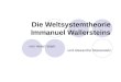 Die Weltsystemtheorie Immanuel Wallersteins von Helen Stark und Alexandra Staszewski