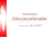 Hormone: Glucocorticoide Herbert Desel, 13.11.2007