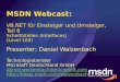 MSDN Webcast: VB.NET für Einsteiger und Umsteiger, Teil 6 Schnittstellen (Interfaces) (Level 100) Presenter: Daniel Walzenbach Technologieberater Microsoft