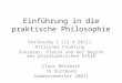 Einführung in die praktische Philosophie Vorlesung 2 (12.4.2011). Attischer Frühling Sokrates, Platon und der Beginn der philosophischen Ethik Claus Beisbart