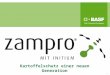 1 Kartoffelschutz einer neuen Generation. 2 Produktprofil Zampro ® Wirkstoff Initium ® (300 g/l) + Dimethomorph (225 g/l) FormulierungSuspensionskonzentrat