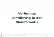 Vorlesung Einführung in die Bioinformatik - U. Scholz & M. Lange Folie #0-1 Überblick Vorlesung: Einführung in der Bioinformatik