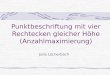 Punktbeschriftung mit vier Rechtecken gleicher Höhe (Anzahlmaximierung) Julia Löcherbach