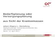 Symposium der Deutschen Gesellschaft für Kassenarztrecht am 12. April 2011 1 Bedarfsplanung oder Versorgungsplanung aus Sicht der Krankenkassen Johann-Magnus