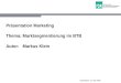 Präsentation Marketing Thema: Marktsegmentierung im BTB Autor: Markus Klein Düsseldorf, 15. Mai 2009