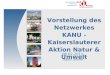 Stadtverwaltung Referat 15 Umweltschutz 09.02.2011 Nadin Sucker Vorstellung des Netzwerkes KANU - Kaiserslauterer Aktion Natur & Umwelt