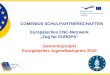COMENIUS SCHULPARTNERSCHAFTEN Europäisches CNC-Netzwerk Zug für EUROPA Gewinnerprojekt Europäischer Jugendkarlspreis 2010