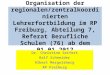Organisation der regionalen/zentralkoordinierten Lehrerfortbildung im RP Freiburg, Abteilung 7, Referat Berufliche Schulen (76) ab dem 01.01.2012 Dr. Christine
