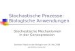 Stochastische Prozesse: Biologische Anwendungen Stochastische Mechanismen in der Genexpression Seminar Physik in der Biologie vom 16. Mai 2006 von Kathrin