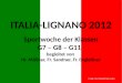 ITALIA-LIGNANO 2012 Sportwoche der Klassen G7 – G8 – G11 begleitet von Hr. Müllner, Fr. Sandner, Fr. Engleitner © Dipl.- Päd. ENGLEITNER Judith