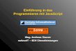 Einführung in das Programmieren mit JavaScript Mag. Andreas Starzer weloveIT – EDV Dienstleistungen
