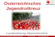 1 Österreichisches Jugendrotkreuz, Landesleitung Oberösterreich | Telefon: 0732/7644/192 | web:  Österreichisches Jugendrotkreuz