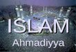 1 von 21 ISLAM Ahmadiyya. 2 von 21 Was ist Islam? Islam ist eine globale Religion Islam heisst wörtlich: "Frieden finden, indem man sich Gott ergibt."