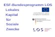 ESF-Bundesprogramm LOS Lokales Kapital f¼r Soziale Zwecke