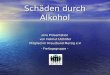 Schäden durch Alkohol eine Präsentation von Helmut Ulzhöfer Mitglied im Kreuzbund Merzig e.V. - Freitagsgruppe -