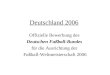 Deutschland 2006 Offizielle Bewerbung des Deutschen Fußball-Bundes für die Ausrichtung der Fußball-Weltmeisterschaft 2006