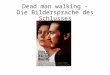 Dead man walking - Die Bildersprache des Schlusses
