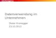 Datenverwendung im Unternehmen Dieter Kronegger 23.10.2013