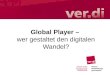 Stephan Kolbe Koordinator für Medienpolitik Global Player – wer gestaltet den digitalen Wandel?