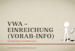 VWA – EINREICHUNG (VORAB-INFO) DATENSTAND: OKTOBER 2013 www.VorWissenschaftlicheArbeit.info