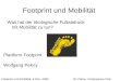 Footprint und Mobilität Was hat der ökologische Fußabdruck mit Mobilität zu tun? Plattform Footprint Wolfgang Pekny Footprint und Mobilität, 4.Dez. 2006